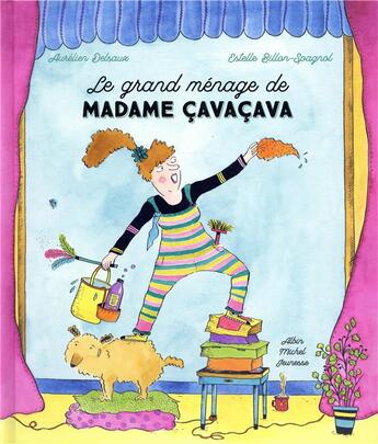 Couverture du livre « Le grand ménage de madame çavaçava » de Aurelien Delsaux et Estelle Billon-Spagnol aux éditions Albin Michel