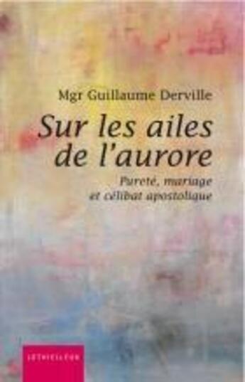 Couverture du livre « Sur les ailes de l'aurore » de Guillaume Derville aux éditions Lethielleux