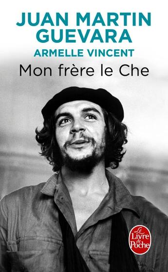 Couverture du livre « Mon frère le Che » de Juan Martin Guevara aux éditions Le Livre De Poche