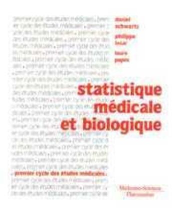 Couverture du livre « Statistique médicale et biologique (5° Éd.) » de Daniel Schwartz et Philippe Lazar et Laure Papoz aux éditions Lavoisier Medecine Sciences