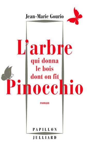 Couverture du livre « L'arbre qui donna le bois dont on fit Pinocchio » de Jean-Marie Gourio aux éditions Julliard