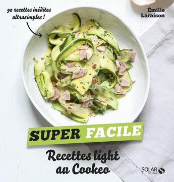 Couverture du livre « Recettes light au cookeo » de Emilie Laraison aux éditions Solar