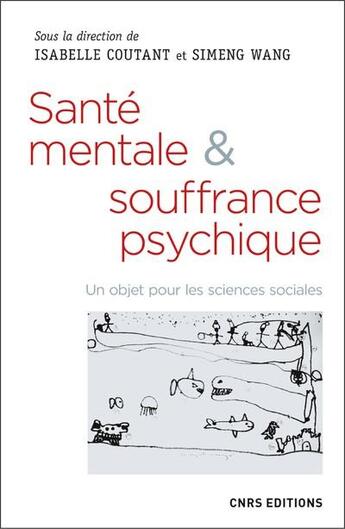 Couverture du livre « Santé mentale & souffrance psychique; un objet pour les sciences sociales » de Isabelle Coutant et Simeng Wang et Collectif aux éditions Cnrs