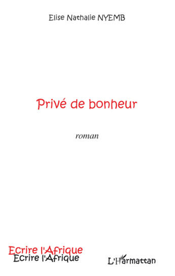 Couverture du livre « Privé de bonheur » de Elise Nathalie Nyemb aux éditions L'harmattan