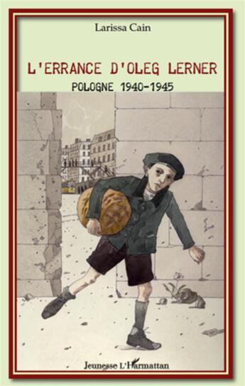 Couverture du livre « L'errance d'Oleg Lerner ; Pologne 1940-1945 » de Larissa Cain aux éditions L'harmattan