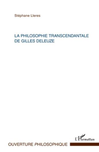 Couverture du livre « Philosophie transcendantale de Gilles Deleuze » de Stephane Lleres aux éditions L'harmattan