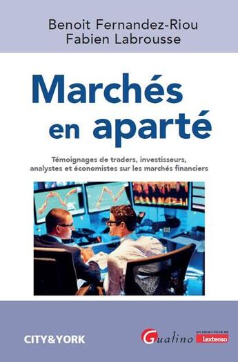 Couverture du livre « Marchés en aparté : Témoignages de traders, investisseurs, analystes et économistes sur les marchés financiers » de Benoit Fernandez-Riou et Fabien Labrousse aux éditions Gualino