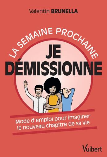 Couverture du livre « La semaine prochaine, je démissionne ! le mode d'emploi pour écrire le nouveau chapitre de sa vie » de Valentin Brunella aux éditions Vuibert