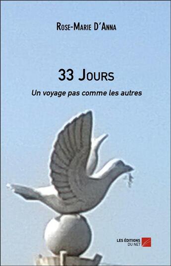 Couverture du livre « 33 jours ; un voyage pas comme les autres » de Rose-Marie D' Anna aux éditions Editions Du Net