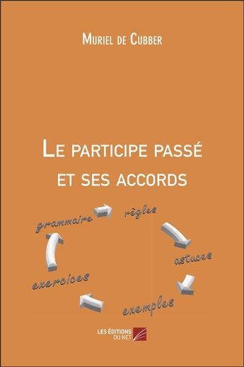 Couverture du livre « Le participe passé et ses accords » de Muriel De Cubber aux éditions Editions Du Net