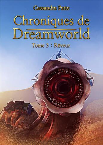 Couverture du livre « Chroniques de Dreamworld : Tome 3: Rêveur » de Cassandra Patte aux éditions Books On Demand