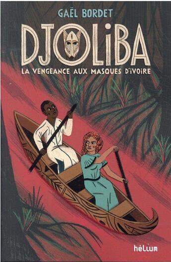 Couverture du livre « Djoliba : la vengeance aux masques d'ivoire » de Gael Bordet aux éditions Helium