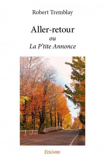 Couverture du livre « Aller-retour ; ou la p'tite annonce » de Robert Tremblay aux éditions Edilivre
