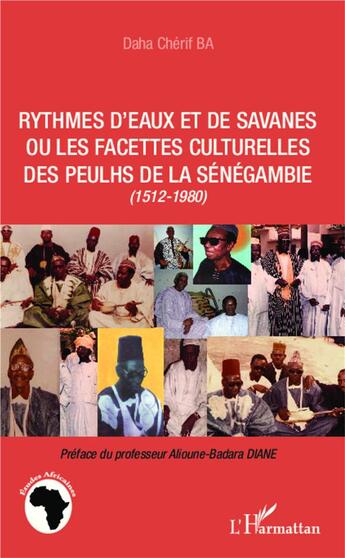 Couverture du livre « Rythmes d'eaux et de savanes ou les facettes culturelles des peulhs de la sénégambie (1512-1980) » de Daha Cherif Ba aux éditions L'harmattan