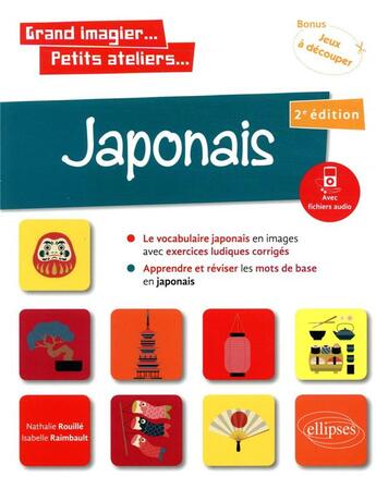 Couverture du livre « Grand imagier... petits ateliers... japonais en images avec exercices ludiques. apprendre et reviser » de Raimbault/Rouille aux éditions Ellipses Marketing