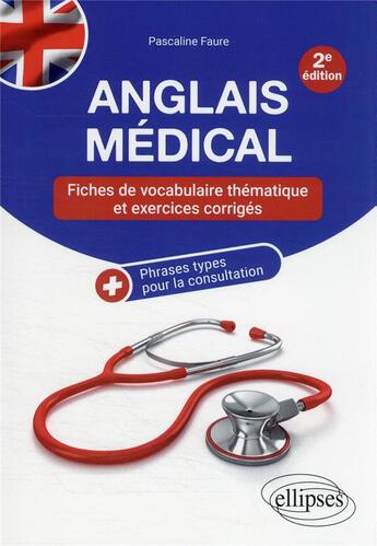 Couverture du livre « Anglais medical - fiches de vocabulaire thematique et exercices corriges » de Pascaline Faure aux éditions Ellipses