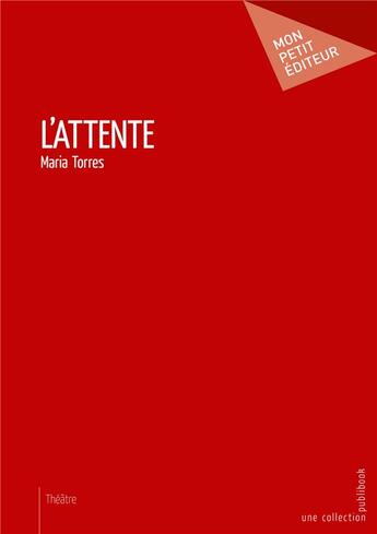 Couverture du livre « L'attente » de Maria Torres aux éditions Publibook