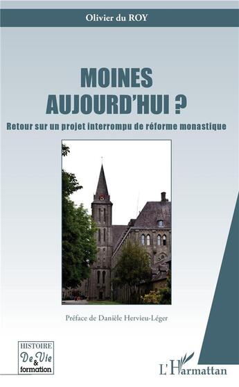 Couverture du livre « Moines aujourd'hui ? retour sur un projet interrompu de reforme monastique » de Olivier Du Roy aux éditions L'harmattan