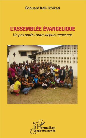 Couverture du livre « L'assemblée évangelique ; un pas après l'autre depuis trente ans » de Edouard Kali-Tchikati aux éditions L'harmattan