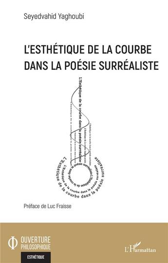 Couverture du livre « L'esthétique de la courbe dans la poésie surréaliste » de Seyedvahid Yaghoubi aux éditions L'harmattan