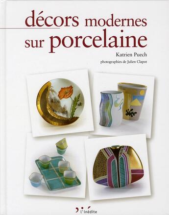 Couverture du livre « Décors modernes sur porcelaine » de Puech K. aux éditions L'inedite