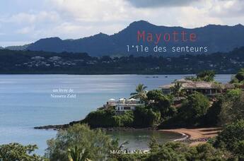 Couverture du livre « Mayotte ; l'île des senteurs » de Nassera Zaid aux éditions Magellan & Cie