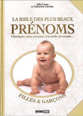 Couverture du livre « La bible des plus beaux prénoms » de Julia Lucas et Catherine Cavelan aux éditions Editions Esi