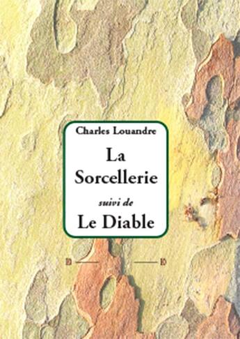 Couverture du livre « La sorcellerie ; le diable » de Charles Louandre aux éditions Dualpha