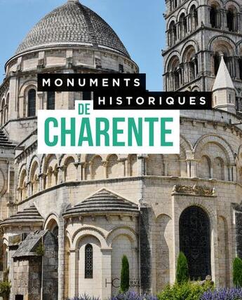 Couverture du livre « Monuments historiques de Charente : les 474 monuments historiques du département » de  aux éditions Herve Chopin