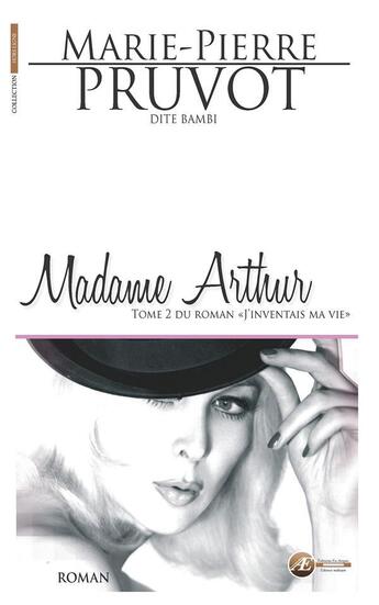 Couverture du livre « J'inventais ma vie Tome 2 ; Madame Arthur » de Marie-Pierre Pruvot aux éditions Ex Aequo