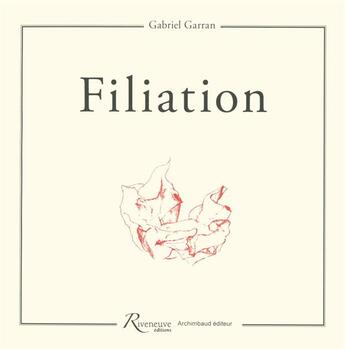 Couverture du livre « Filiation » de Gabriel Garran aux éditions Riveneuve