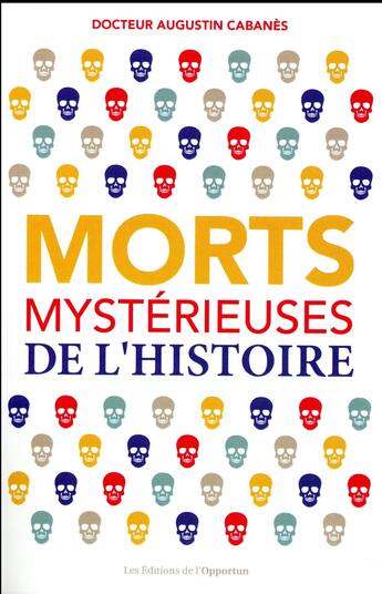 Couverture du livre « Morts mystérieuses de l'histoire » de Augustin Cabanes aux éditions L'opportun