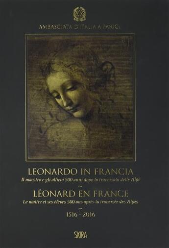 Couverture du livre « Leonard en france (bilingue fr/it) (relie) - le maitre et ses eleves 500 ans apres la traversee des » de Tullio Cataldo Stefa aux éditions Skira Paris