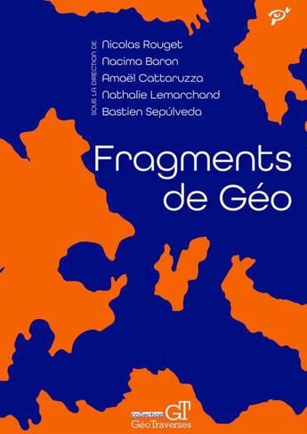 Couverture du livre « Fragments de Géo » de Amael Cattaruzza et Nacima Baron et Nicolas Rouget et Bastien Sepulveda et Nathalie Lemarchand et Collectif aux éditions Pu De Vincennes