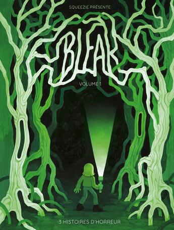 Couverture du livre « Bleak, 3 histoires d'horreur Tome 1 » de Squeezie et Guillaume Natas et Luciole et Collectif aux éditions Link Digital Spirit