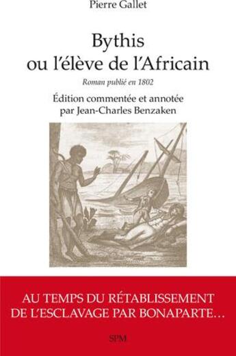 Couverture du livre « Bythis ou l'élève de l'Africain » de Pierre Gallet et Jean-Charles Benzaken aux éditions Spm Lettrage