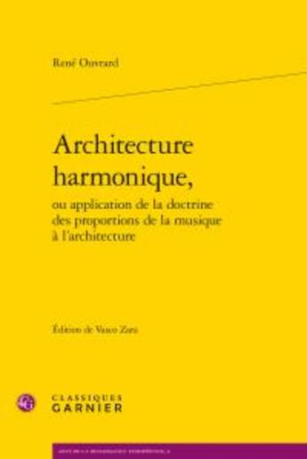 Couverture du livre « Architecture harmonique, ou application de la doctrine des proportions de la musique à l'architecture » de Rene Ouvrard aux éditions Classiques Garnier