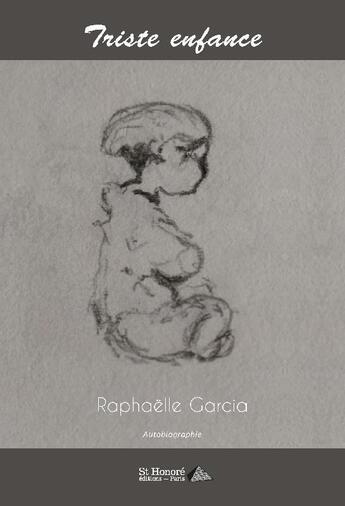 Couverture du livre « Triste enfance » de Raphaelle Garcia aux éditions Saint Honore Editions