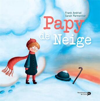 Couverture du livre « Papy de neige » de Frank Andriat et Sarah Parmentier aux éditions Renaissance Du Livre