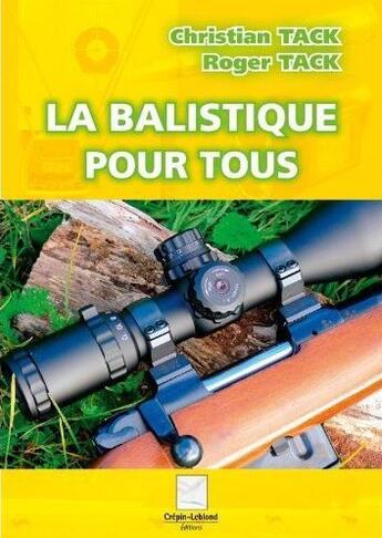 Couverture du livre « La balistique pour tous » de Roger Tack et Christian Tack aux éditions Crepin Leblond