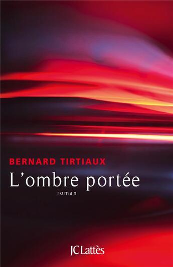 Couverture du livre « L'ombre portée » de Bernard Tirtiaux aux éditions Lattes