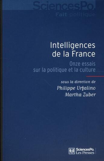 Couverture du livre « Intelligences de la France ; onze essais sur la politique et la culture » de Philippe Urfalino et Martha Zuber aux éditions Presses De Sciences Po