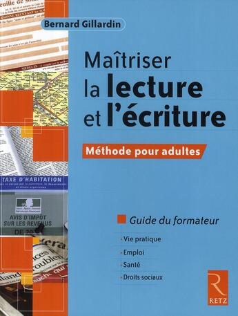 Couverture du livre « Maîtriser la lecture et l'écriture - Méthode pour adultes » de Bernard Gillardin aux éditions Retz