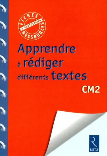 Couverture du livre « Apprendre à rédiger diférents textes ; CM2 » de  aux éditions Retz