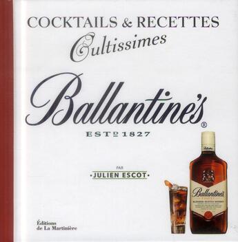 Couverture du livre « Ballantine's ; cocktail & recettes cultissimes » de Escot Julien aux éditions La Martiniere
