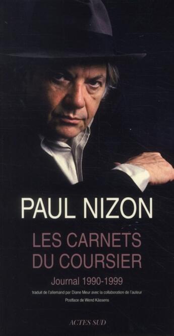 Couverture du livre « Les carnets du coursier ; journal 1990-1999 » de Paul Nizon et Diane Meur aux éditions Actes Sud