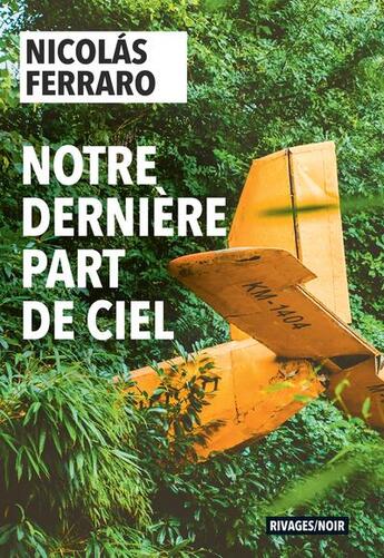 Couverture du livre « Notre dernière part de ciel » de Nicolas Ferraro aux éditions Rivages