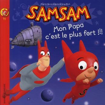 Couverture du livre « SamSam T.11 ; mon papa, c'est le plus fort !!! » de Serge Bloch aux éditions Bayard Jeunesse