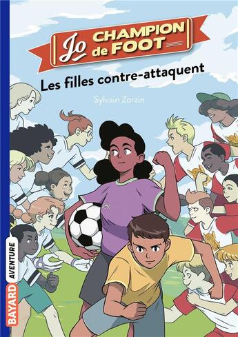 Couverture du livre « Jo, champion de foot Tome 5 : les filles contre-attaquent » de Timothe Le Boucher et Sylvain Zorzin aux éditions Bayard Jeunesse