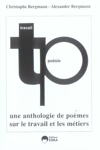 Couverture du livre « Poesie et travail une anthologie de poesies sur le travail et les metiers » de Bergmann Christophe aux éditions Eska